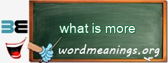 WordMeaning blackboard for what is more